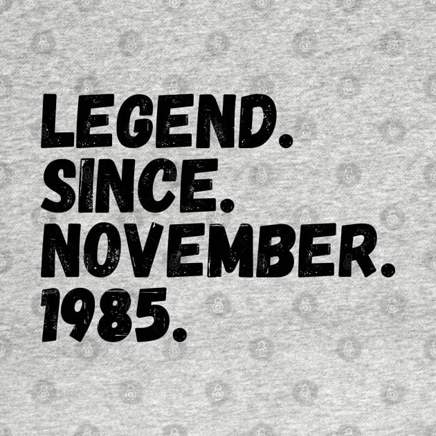 Legend Since November 1985 - Birthday by Textee Store